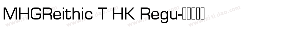 MHGReithic T HK Regu字体转换